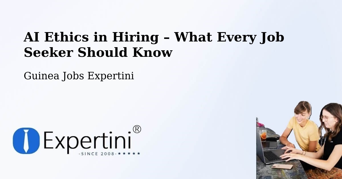 AI Ethics in Recruitment & Hiring – Dalaba - Dalaba, Guinea Jobs Expertini