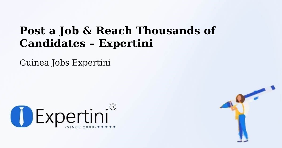 Post a Job in Dalaba – Hire the Right Talent - Dalaba, Guinea Jobs Expertini