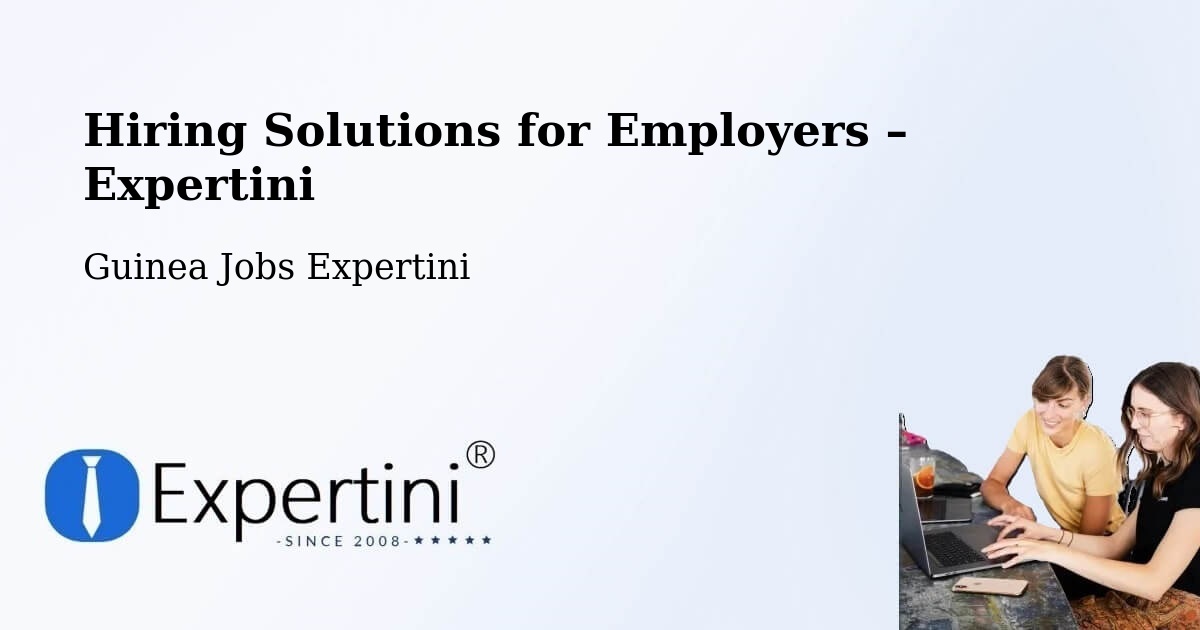 Hiring Solutions for Employers in Dalaba - Dalaba, Guinea Jobs Expertini